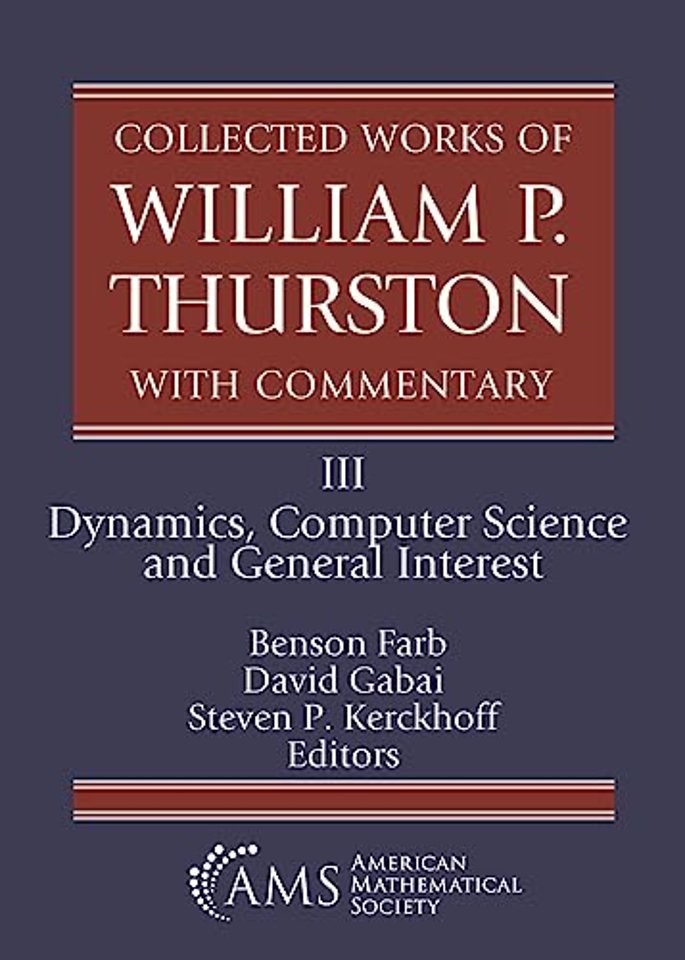 Collected Works of William P. Thurston with Comm – III. Dynamics, Computer Science and General Interest