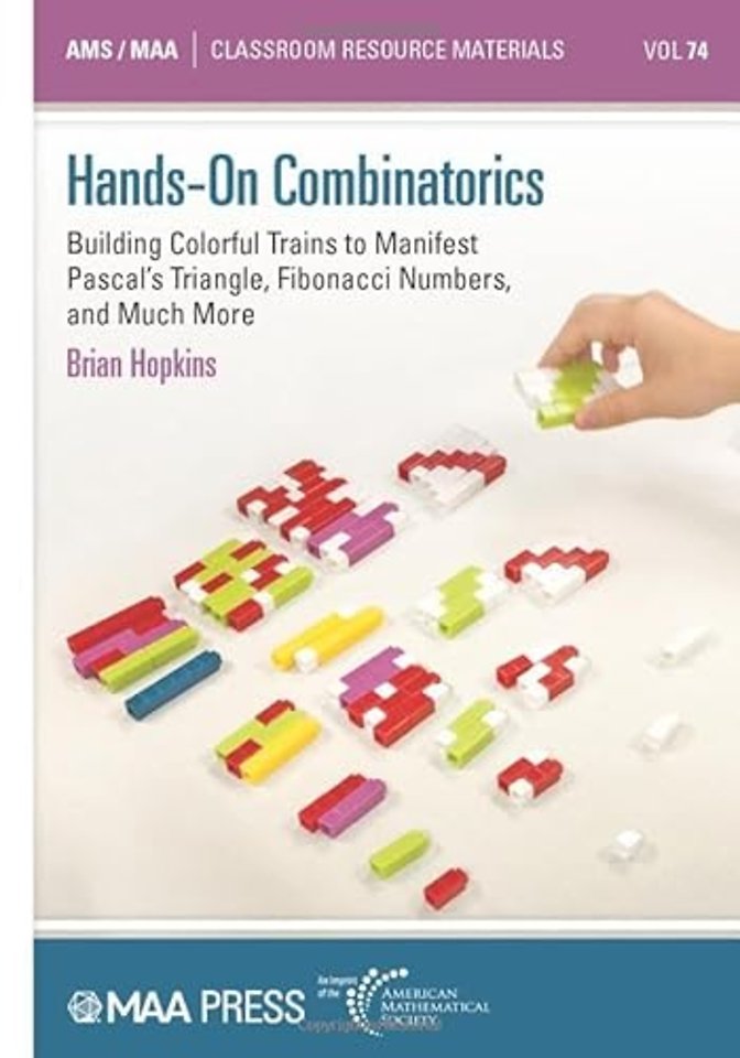 Hands–on Combinatorics – Building Colorful Trains to Manifest Pascal`s Triangle, Fibonacci Numbers, and Much More