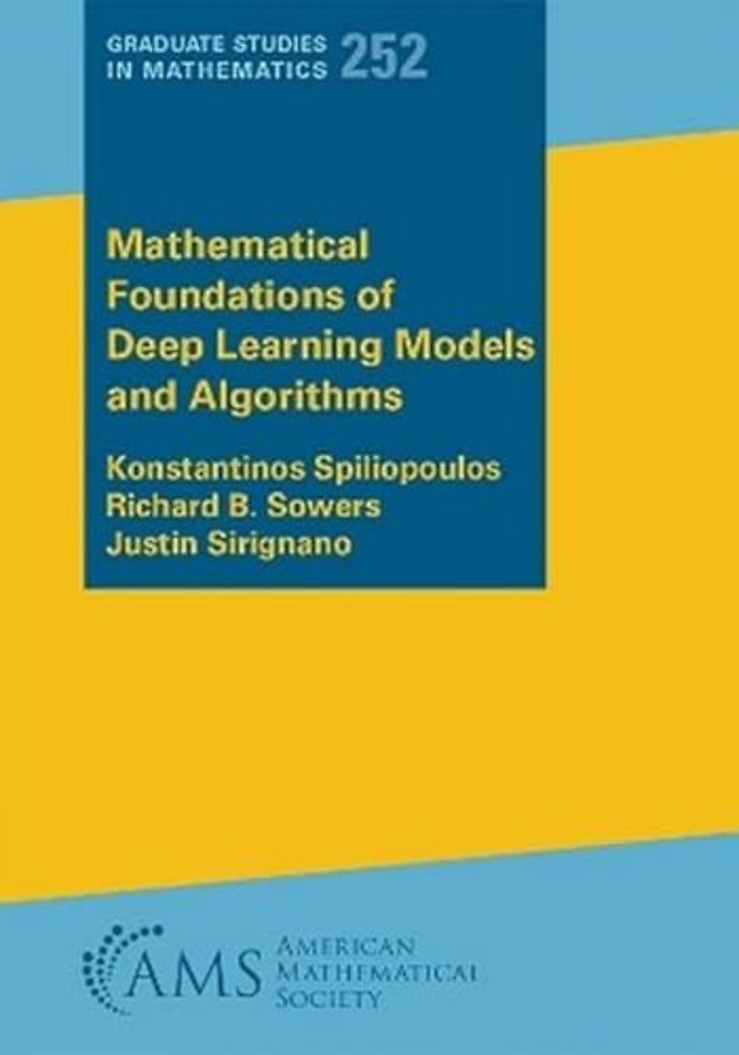 Mathematical Foundations of Deep Learning Models and Algorithms