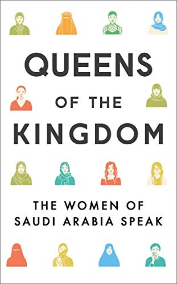Queens of the Kingdom : The Women of Saudi Arabia Speak