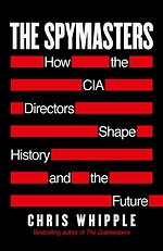 The Spymasters - How the CIA Directors Shape History and the Future
