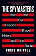 The Spymasters: How the CIA Directors Shape History and the Future