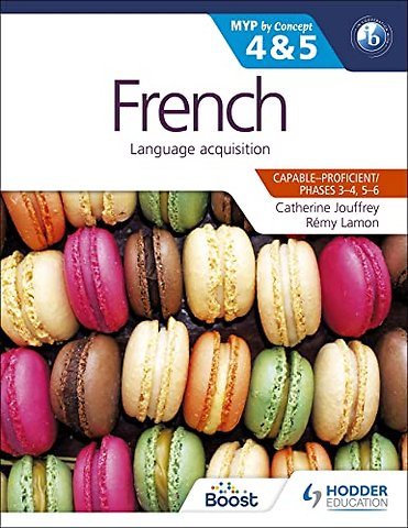 French for the IB MYP 4 & 5 (Capable–Proficient/Phases 3-4, 5-6)