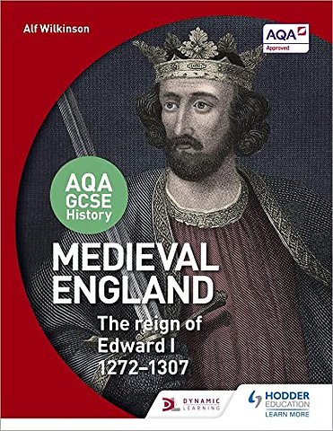 AQA GCSE History: Medieval England - the Reign of Edward I 1272-1307