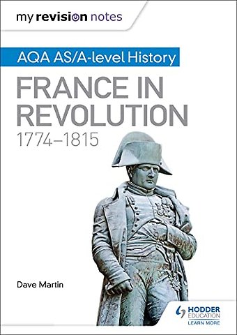 My Revision Notes: AQA AS/A-level History: France in Revolution, 1774–1815