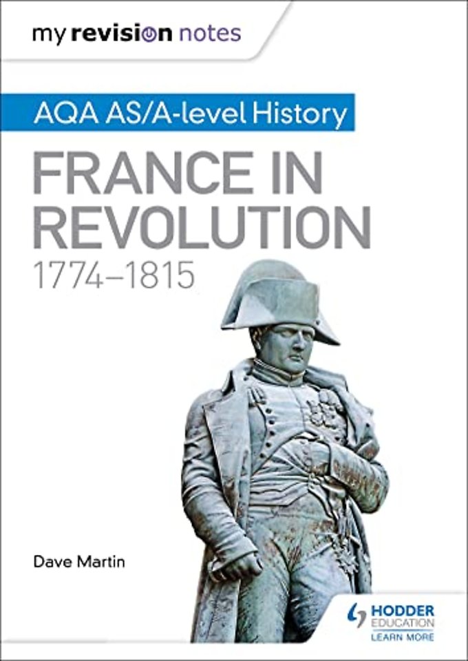 My Revision Notes: AQA AS/A-level History: France in Revolution, 1774–1815