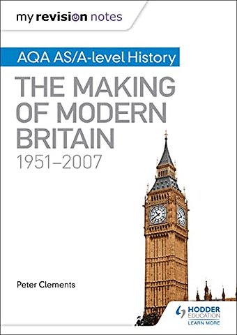 My Revision Notes: AQA AS/A-level History: The Making of Modern Britain, 1951–2007