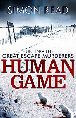 Human Game: Hunting the Great Escape Murderers