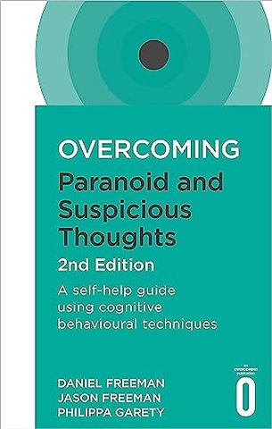 Overcoming Paranoid and Suspicious Thoughts, 2nd Edition