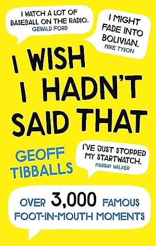 I Wish I Hadn't Said That