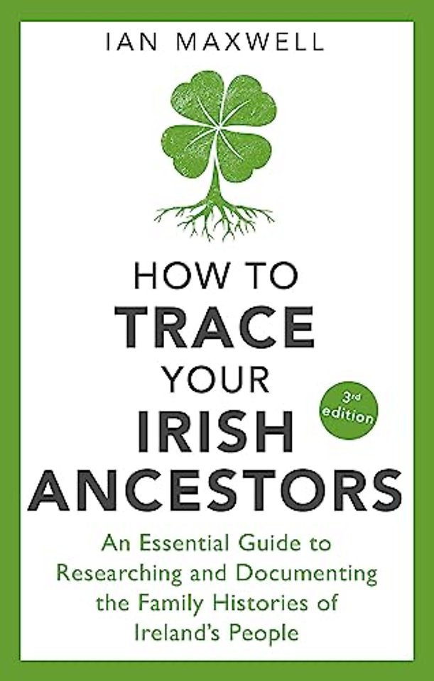 How to Trace Your Irish Ancestors 3rd Edition