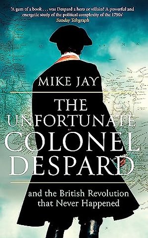 The Unfortunate Colonel Despard