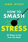 How to Smash Stress How to Smash Stress