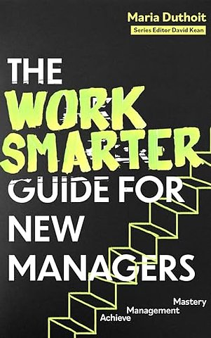 The Work Smarter Guide for New Managers