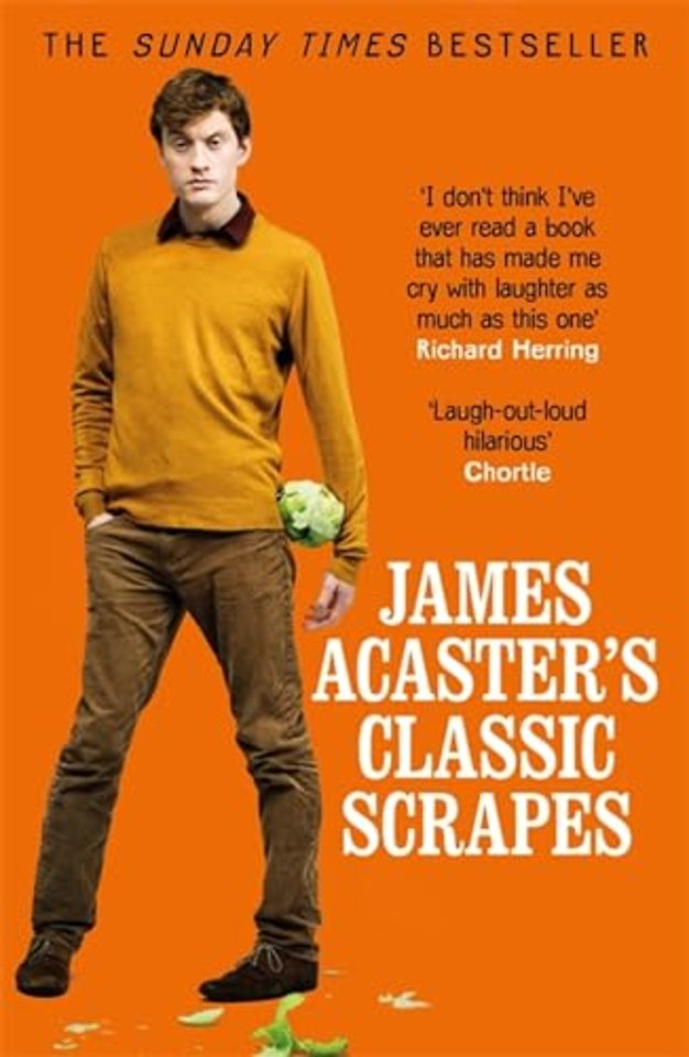 James Acaster's Classic Scrapes - The Hilarious Sunday Times Bestseller