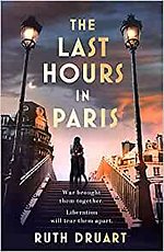 The Last Hours in Paris: The greatest story of love, war and sacrifice in this gripping World War 2 historical fiction