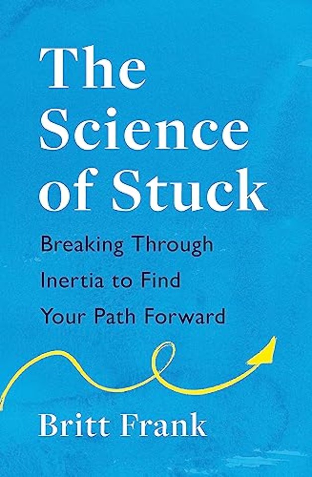 The Science of Stuck: Breaking Through Inertia to Find Your Path Forward