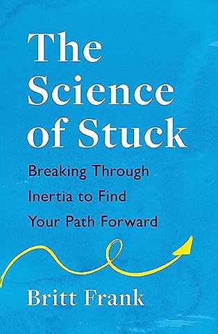 The Science of Stuck: Breaking Through Inertia to Find Your Path Forward