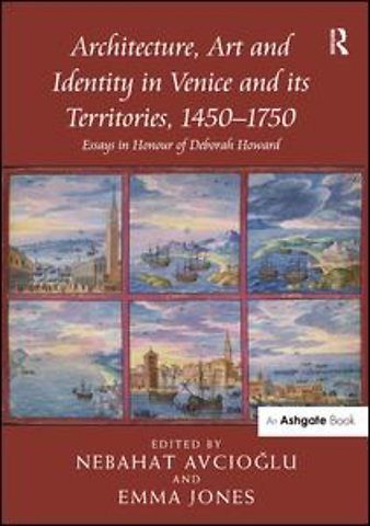 Architecture, Art and Identity in Venice and its Territories, 1450–1750