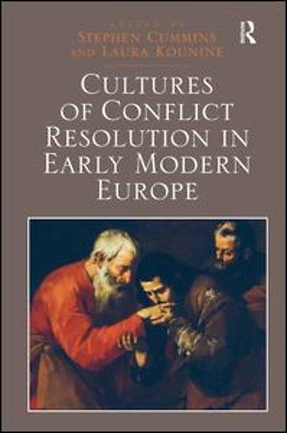 Cultures of Conflict Resolution in Early Modern Europe