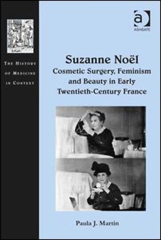 Suzanne Noël: Cosmetic Surgery, Feminism and Beauty in Early Twentieth-Century France