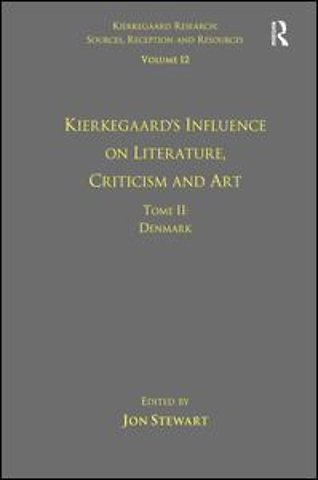 Volume 12, Tome II: Kierkegaard's Influence on Literature, Criticism and Art