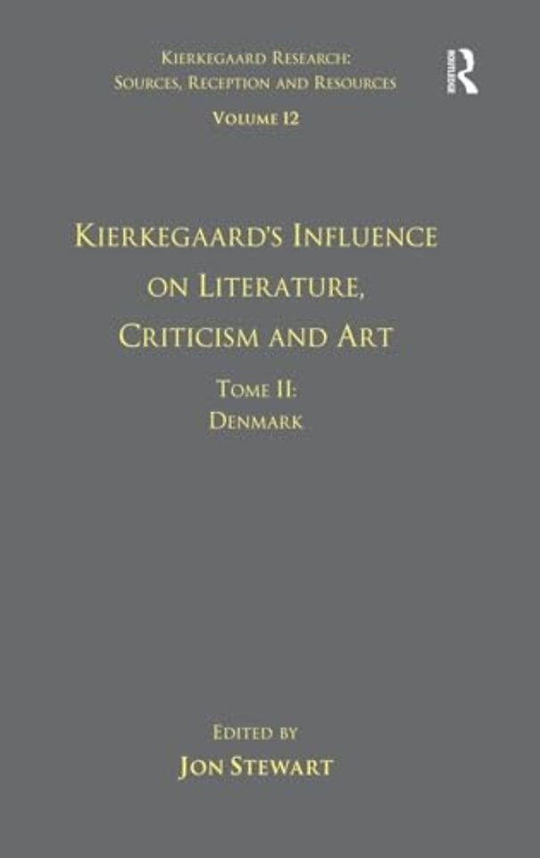 Volume 12, Tome II: Kierkegaard's Influence on Literature, Criticism and Art