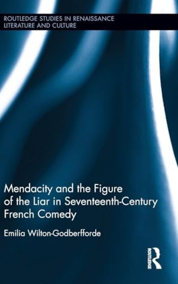 Mendacity and the Figure of the Liar in Seventeenth-Century French Comedy