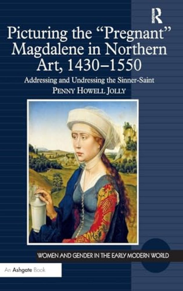 Picturing the 'Pregnant' Magdalene in Northern Art, 1430-1550