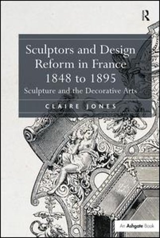 Sculptors and Design Reform in France, 1848 to 1895