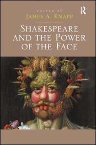 Shakespeare and the Power of the Face