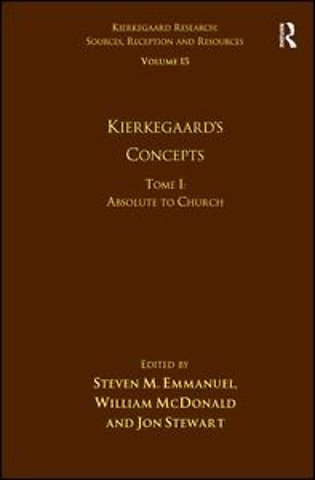 Volume 15, Tome I: Kierkegaard's Concepts