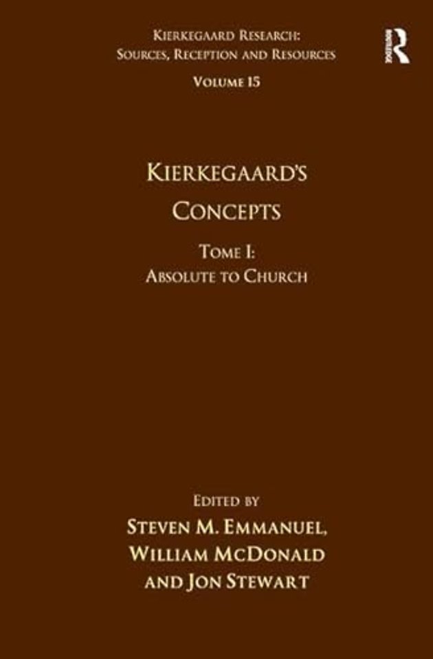 Volume 15, Tome I: Kierkegaard's Concepts