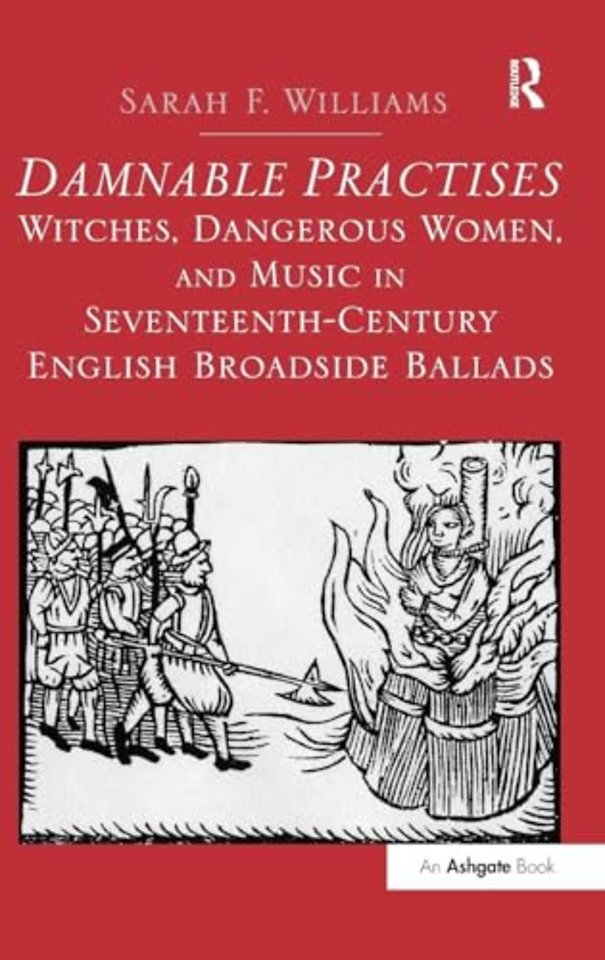Damnable Practises: Witches, Dangerous Women, and Music in Seventeenth-Century English Broadside Ballads