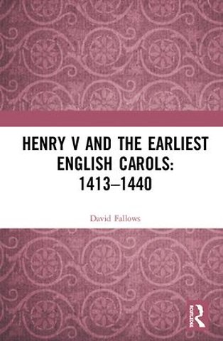Henry V and the Earliest English Carols: 1413–1440