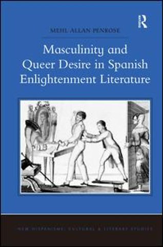 Masculinity and Queer Desire in Spanish Enlightenment Literature