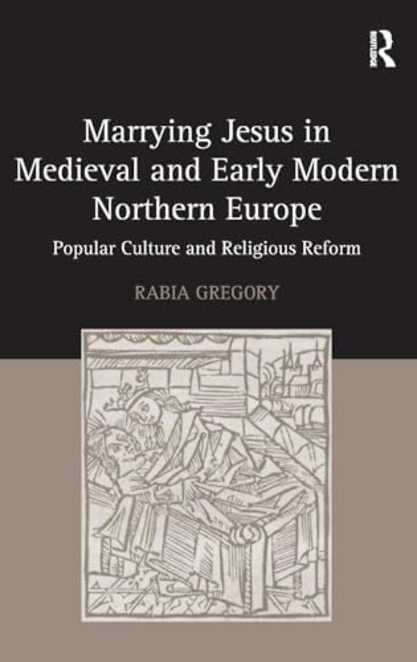 Marrying Jesus in Medieval and Early Modern Northern Europe