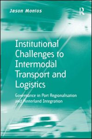 Institutional Challenges to Intermodal Transport and Logistics