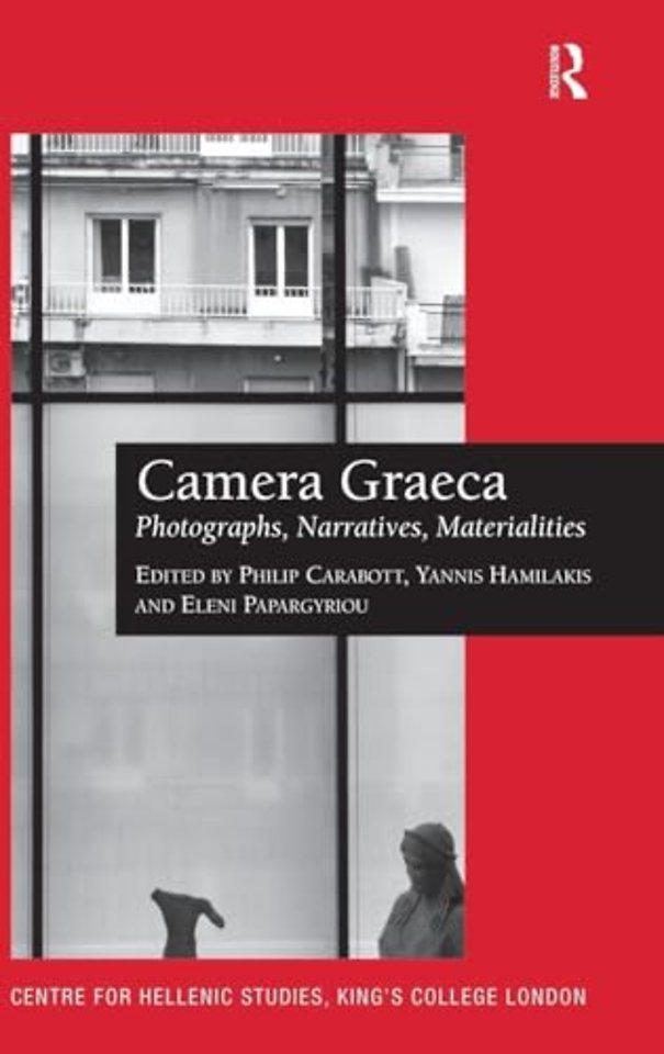 Camera Graeca: Photographs, Narratives, Materialities