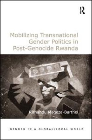 Mobilizing Transnational Gender Politics in Post-Genocide Rwanda