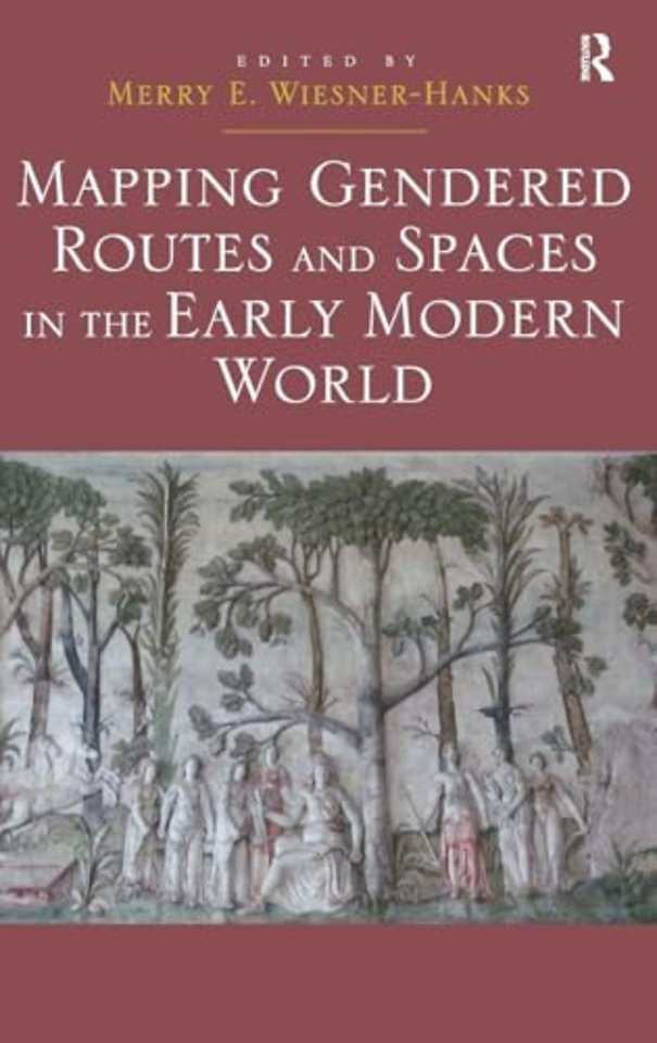 Mapping Gendered Routes and Spaces in the Early Modern World