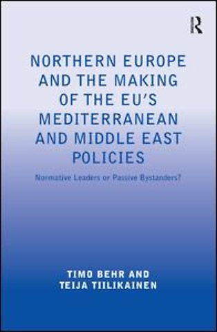 Northern Europe and the Making of the EU's Mediterranean and Middle East Policies
