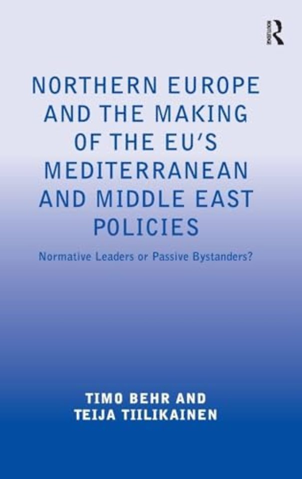 Northern Europe and the Making of the EU's Mediterranean and Middle East Policies