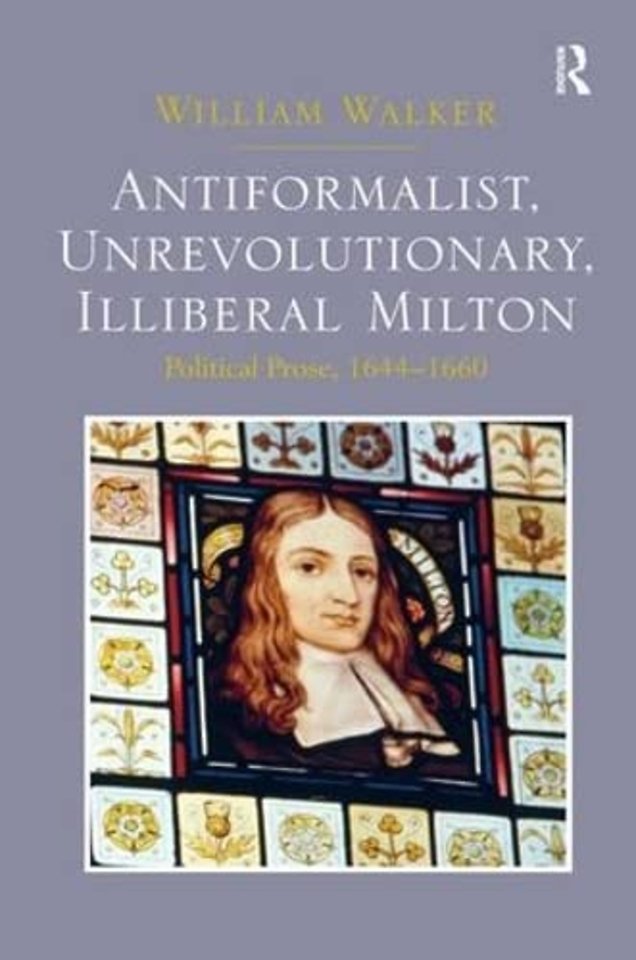 Antiformalist, Unrevolutionary, Illiberal Milton
