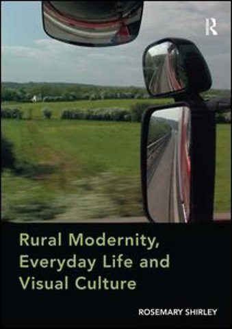 Rural Modernity, Everyday Life and Visual Culture