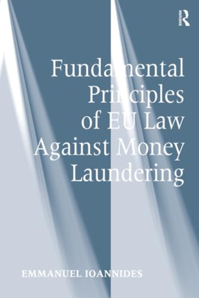 Fundamental Principles of EU Law Against Money Laundering