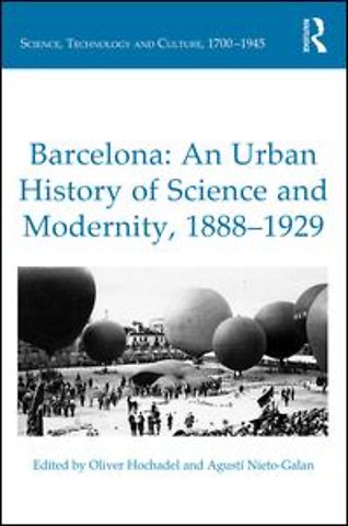 Barcelona: An Urban History of Science and Modernity, 1888-1929
