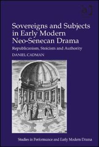 Sovereigns and Subjects in Early Modern Neo-Senecan Drama