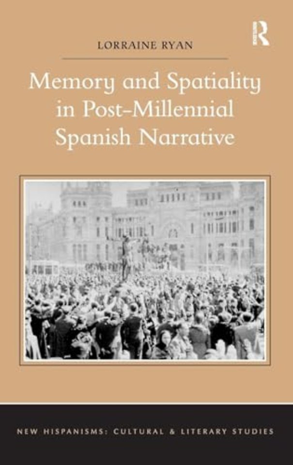 Memory and Spatiality in Post-Millennial Spanish Narrative
