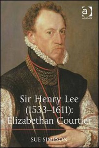 Sir Henry Lee (1533-1611): Elizabethan Courtier